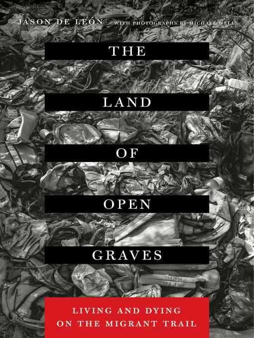 Title details for The Land of Open Graves by Jason De Leon - Available